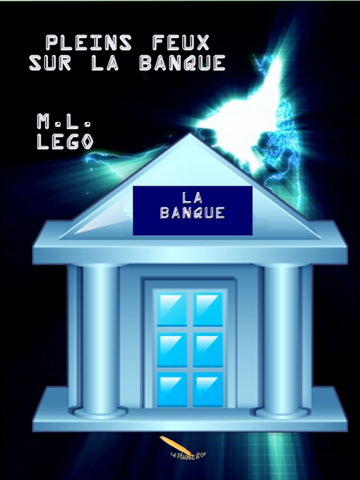 Title details for Pleins feux sur la banque by M.L. Lego - Available